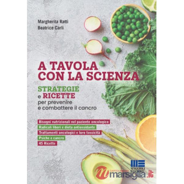 A tavola con la scienza. Strategie e ricette per prevenire e combattere il cancro