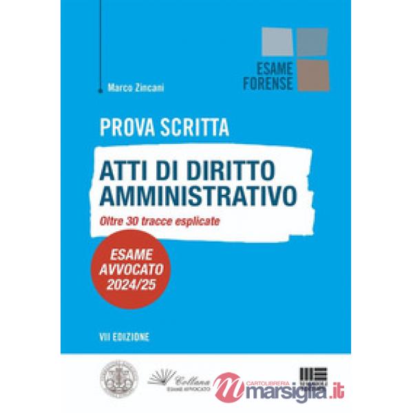 Prova scritta. Atti di diritto amministrativo. Oltre 30 tracce esplicate. Esame avvocato 2024/25