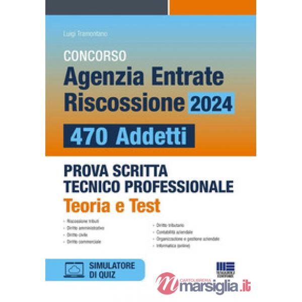Concorso Agenzia Entrate Riscossione 2024. 470 addetti. Prova scritta tecnico professionale. Teoria e test