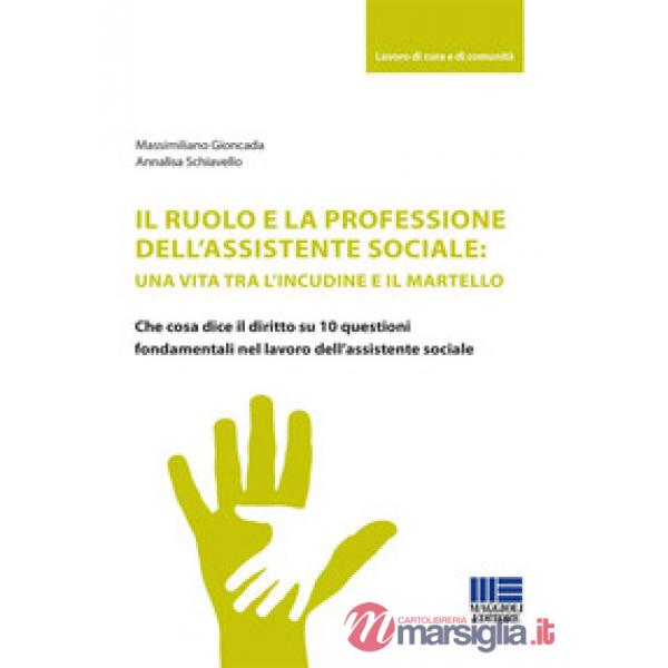 Il ruolo e la professione dell'assistente sociale: una vita tra l'incudine e il martello. Che cosa dice il diritto su 10 questio