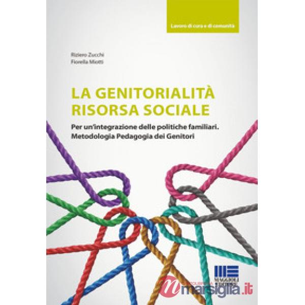 La genitorialità risorsa sociale. Per un'integrazione delle politiche familiari. Metodologia pedagogia dei genitori
