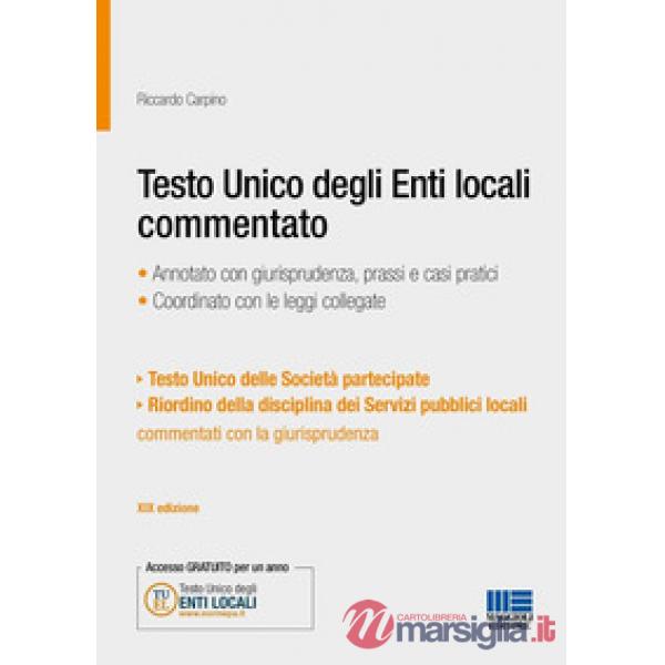 Testo Unico degli Enti locali commentato. Annotato con giurisprudenza, prassi e casi pratici. Coordinato con le leggi collegate