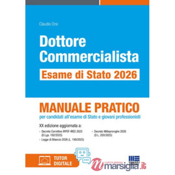 Dottore commercialista. Esame di Stato 2026. Manuale pratico per candidati all'esame di Stato e giovani professionisti