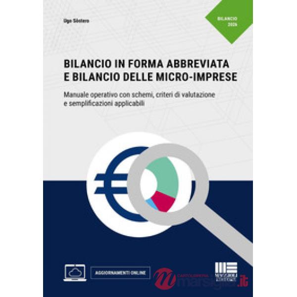 Bilancio in forma abbreviata e Bilancio delle micro-imprese. Manuale operativo con schemi, criteri di valutazione e semplificazi