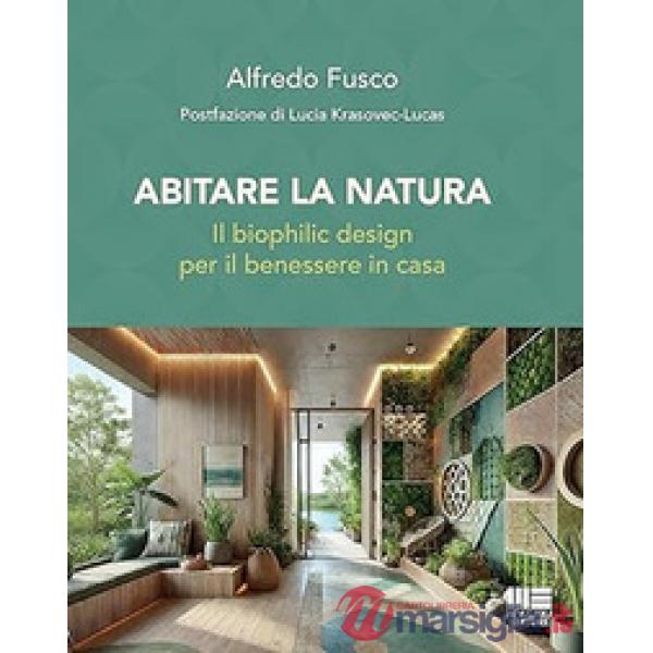 Abitare la natura. Il biophilic design per il benessere in casa