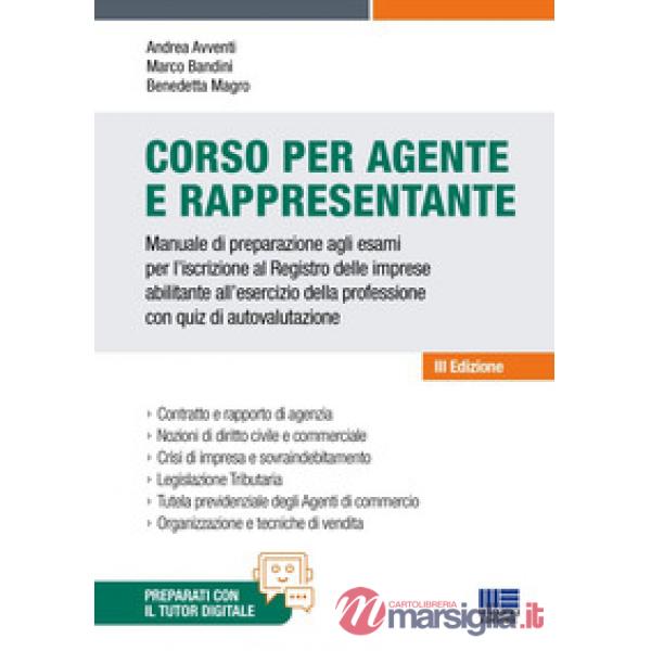 Corso per agente e rappresentante. Manuale di preparazione agli esami per l'iscrizione al Registro delle imprese abilitante all'