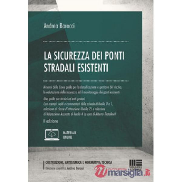 La sicurezza dei ponti stradali esistenti. Ai sensi delle Linee guida per la classificazione e gestione del rischio, la valutazi