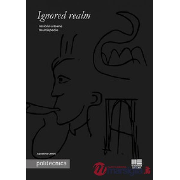 Ignored realm. Visioni urbane multispecie