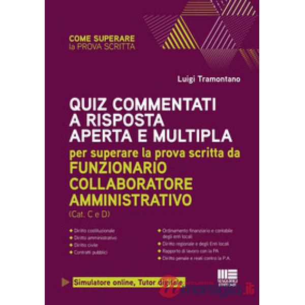 Quiz commentati a risposta aperta e multipla. Per superare la prova scritta da funzionario collaboratore amministrativo.