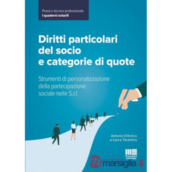 Diritti particolari del socio e categorie di quote. Strumenti di personalizzazione della partecipazione sociale nelle S.r.l.