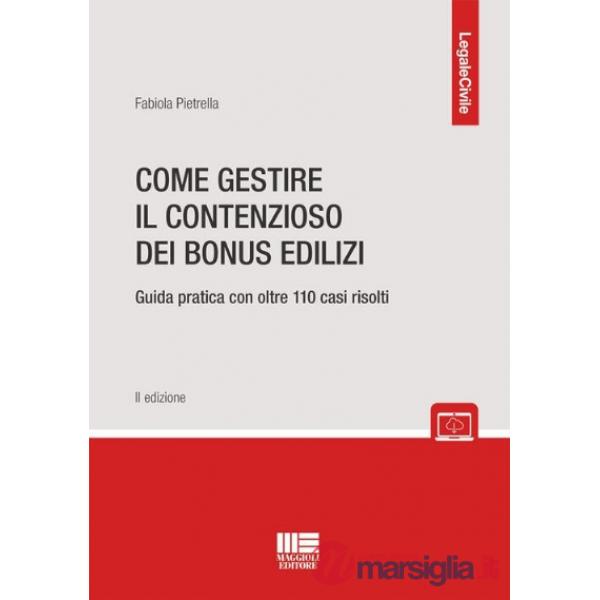Come gestire il contenzioso dei bonus edilizi. Guida pratica con oltre 110 casi risolti