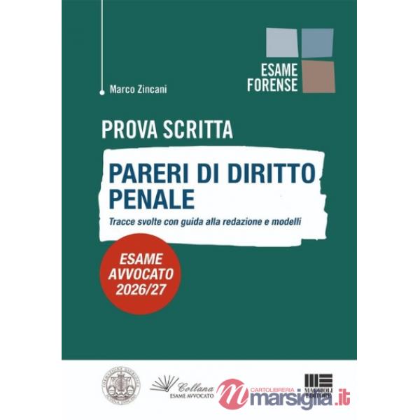 Prova scritta. Pareri di diritto penale. Tracce svolte con guida alla redazione e modelli. Esame avvocato 2026/27