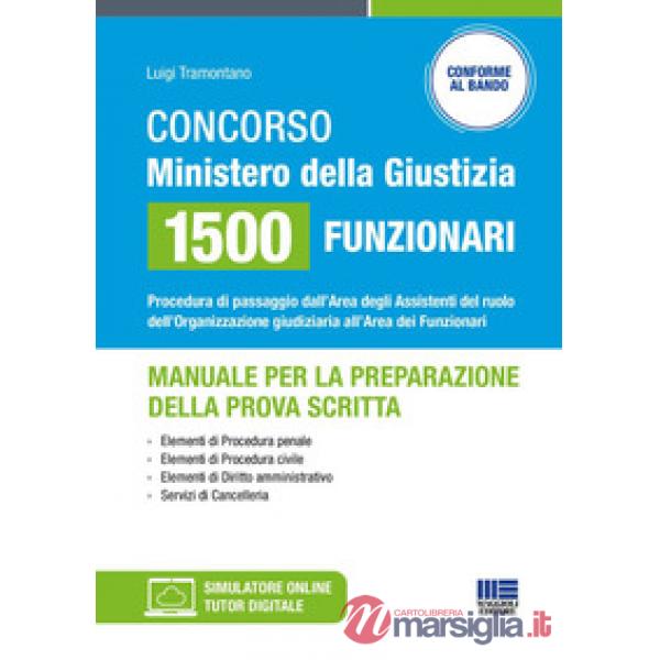 Concorso Ministero della Giustizia 1500 funzionari - Manuale per la preparazione della prova scritta. Procedura di passaggio dal