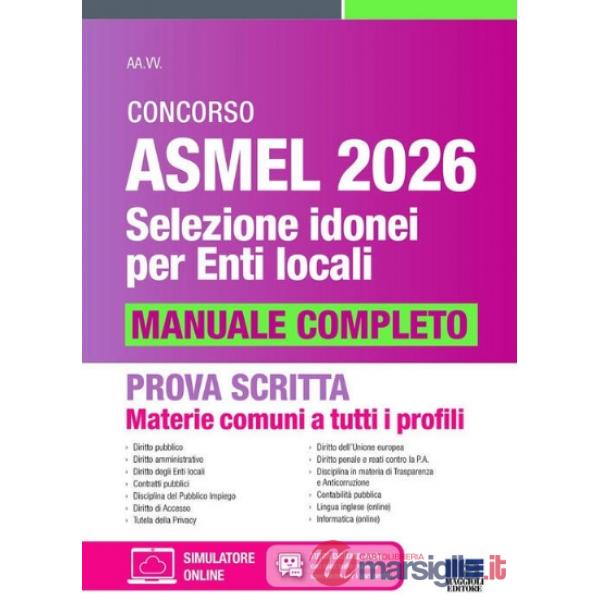 Concorso Asmel 2026. Selezione idonei per Enti Locali. Manuale completo per la prova scritta. Materie comuni a tutti i profili