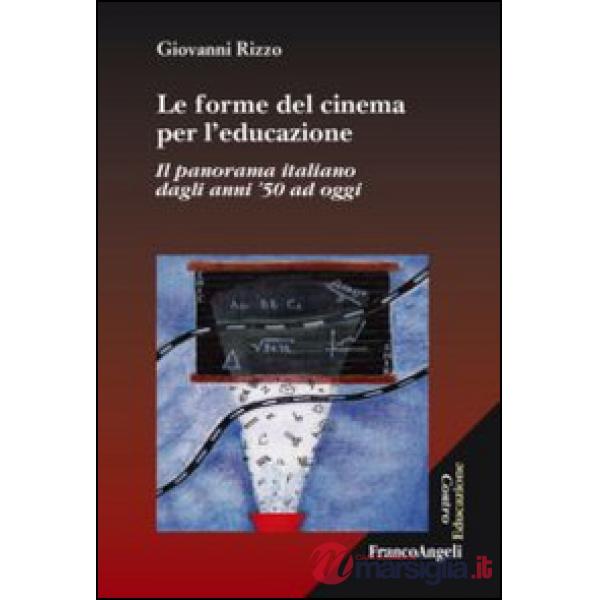 Forme del cinema per l'educazione. Il panorama italiano dagli anni '50 ad oggi (