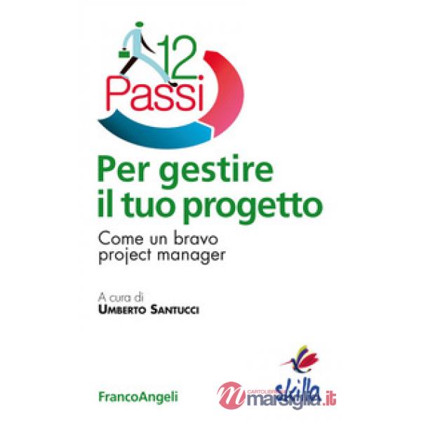 DODICI PASSI PER GESTIRE IL TUO PROGETTO.
