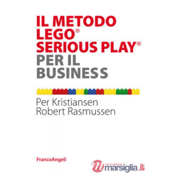 Metodo LEGO® SERIOUS PLAY® per il business (Il)