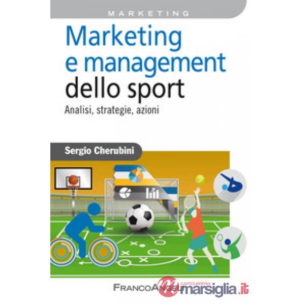 MARKETING E MANAGEMENT DELLO SPORT. ANALISI, STRATEGIE, AZIONI