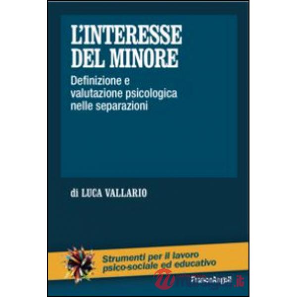 Interesse del minore. Definizione e valutazione psicologica nelle separazioni (L')