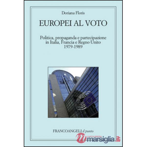 Europei al voto. Politica, propaganda e partecipazione in Italia, Francia e Regno Unito (1979-1989)