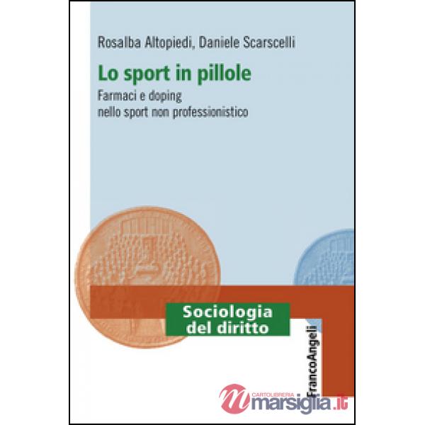 Sport in pillole. Farmaci e doping nello sport non professionistico (Lo)