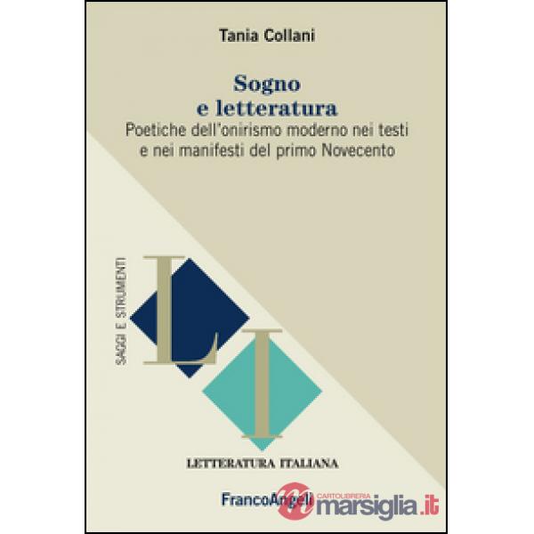 Sogno e letteratura. Poetiche dell'onirismo moderno nei testi e manifesti del primo Novecento