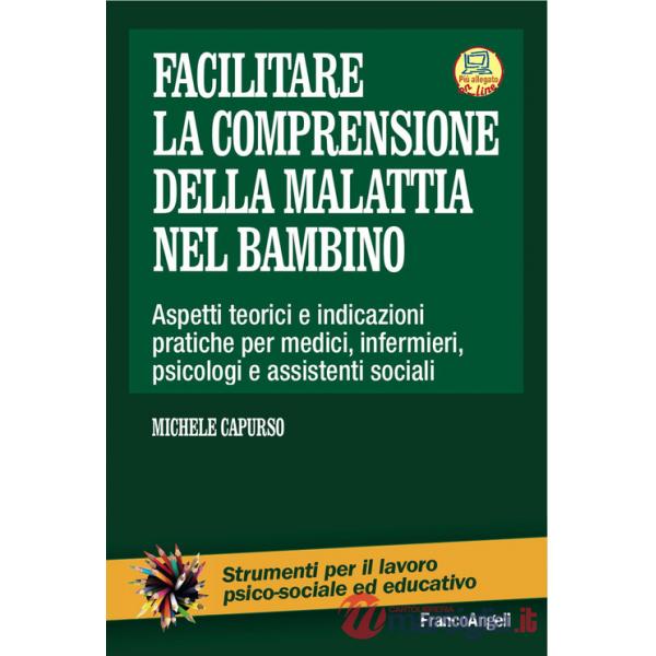 Facilitare la comprensione della malattia nel bambino. Aspetti teorici e indicazioni pratiche per medici, infermieri, psicologi 