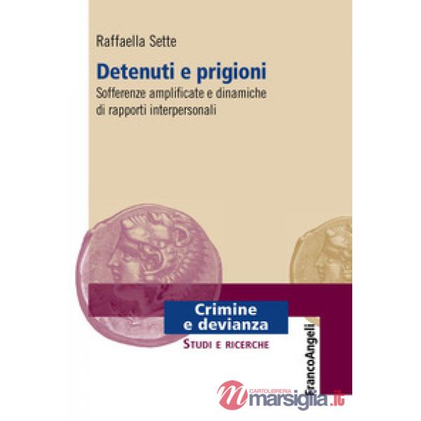 Detenuti e prigioni. Sofferenze amplificate e dinamiche di rapporti interpersonali