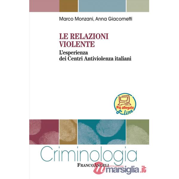 Relazioni violente. L'esperienza dei Centri Antiviolenza italiani. Con Contenuto digitale per download e accesso online (Le)