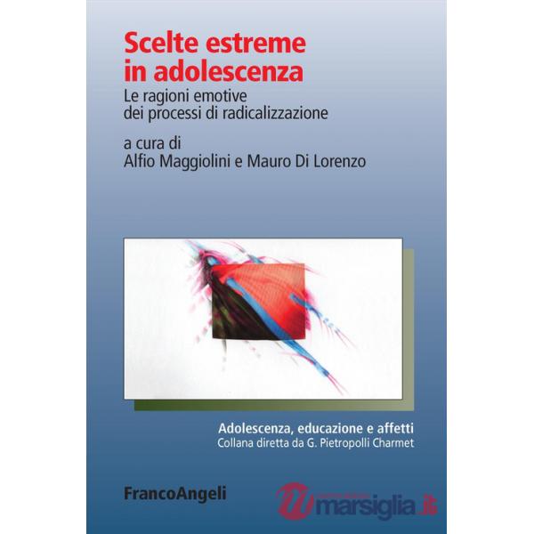 Scelte estreme in adolescenza. Le ragioni emotive dei processi di radicalizzazione