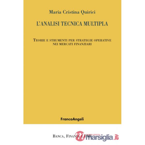 Analisi tecnica multipla. Teorie e strumenti per strategie operative nei mercati finanziari (L')