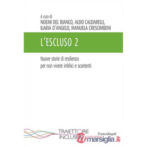 Escluso. Storie di resilienza per non vivere infelici e scontenti (L'). Vol. 2