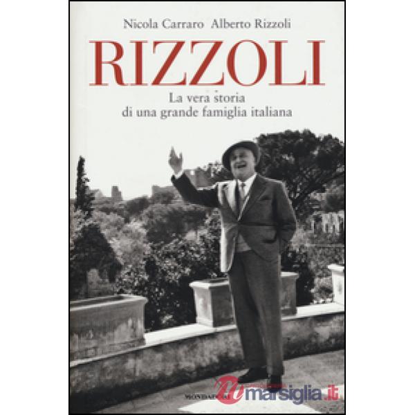 Rizzoli. La vera storia di una grande famiglia italiana