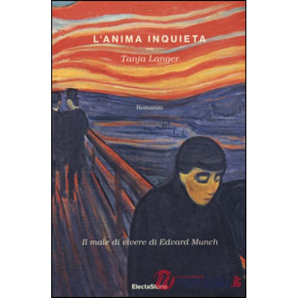 Anima inquieta. Il male di vivere di Edvard Munch (L')