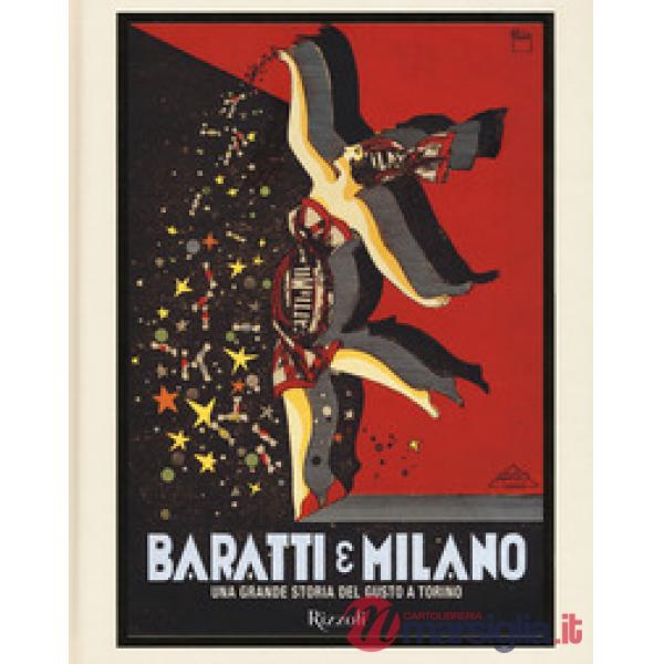 Baratti & Milano. Una grande storia del gusto a Torino. Ediz. a colori