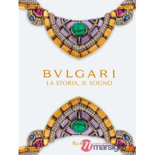 Bulgari. La storia, il sogno. Catalogo della mostra. Ediz. a colori