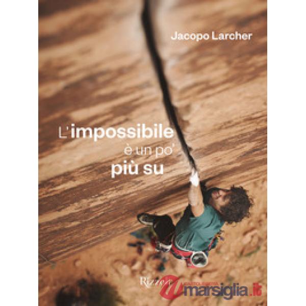 Impossibile è un po' più su. Ediz. illustrata (L')