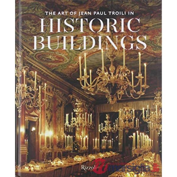 Art of Jean Paul Troili in historic buildings. Ediz. illustrata (The)