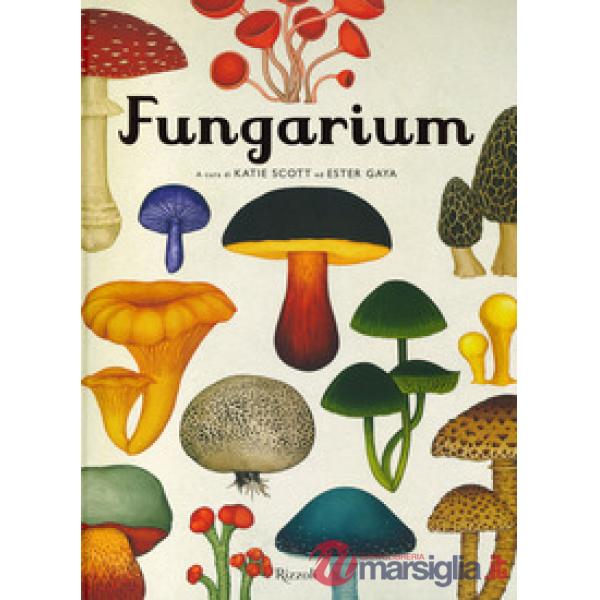 Fungarium. Ediz. a colori