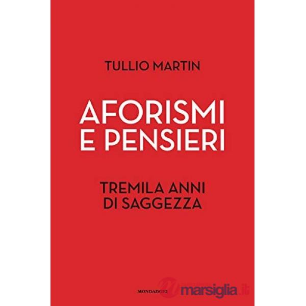 Aforismi e pensieri. Tremila anni di saggezza