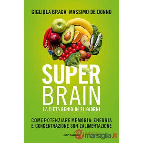Super brain. La dieta Genio in 21 giorni. Come potenziare memoria, energia e concentrazione con l'alimentazione