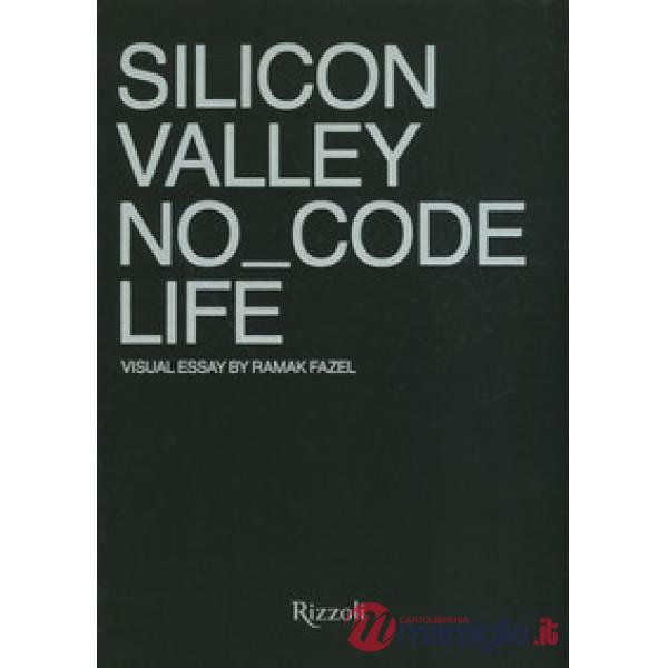 Silicon Valley. NoCode Life. Ediz. a colori