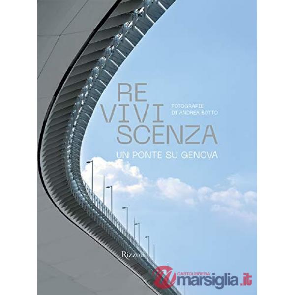 Reviviscenza. Un ponte su Genova. Ediz. illustrata