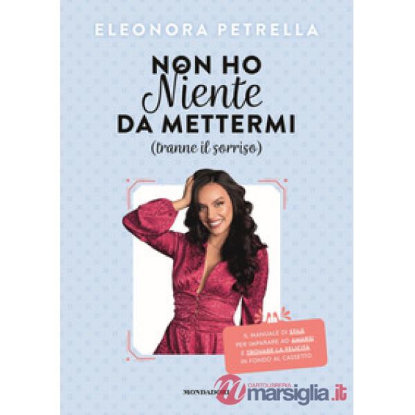 Non ho niente da mettermi (tranne il sorriso). Il manuale di stile per imparare ad amarsi e trovare la felicità in fondo al cass