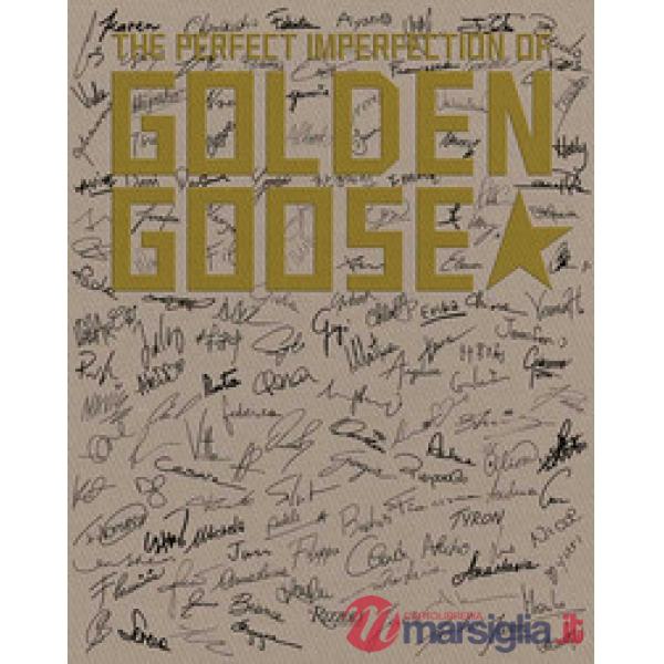 Perfect imperfection of Golden Goose. Ediz. a colori (The)