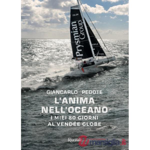 Anima nell'oceano. I miei 80 giorni al Vendée Globe. Ediz. a colori (L')