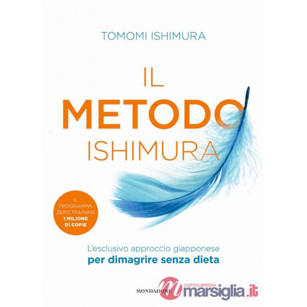 Metodo Ishimura. L'esclusivo approccio giapponese per dimagrire senza dieta (Il)