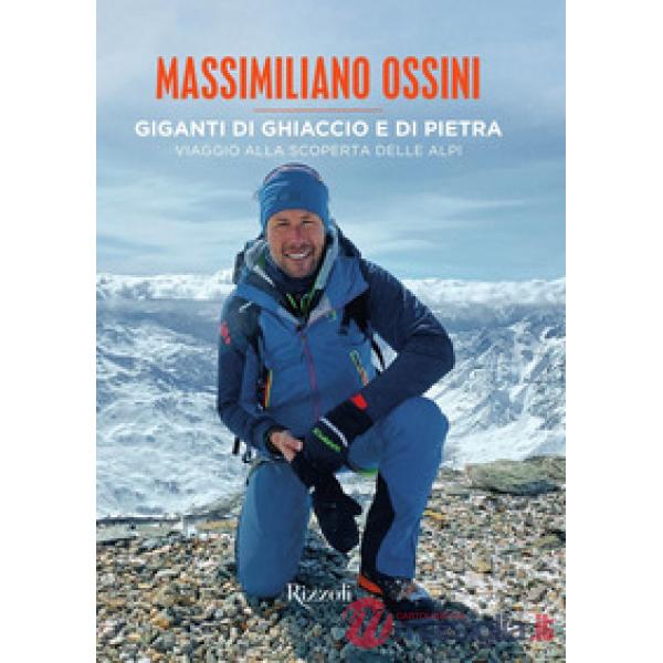 Giganti di ghiaccio e di pietra. Viaggio alla scoperta delle Alpi. Ediz. a colori