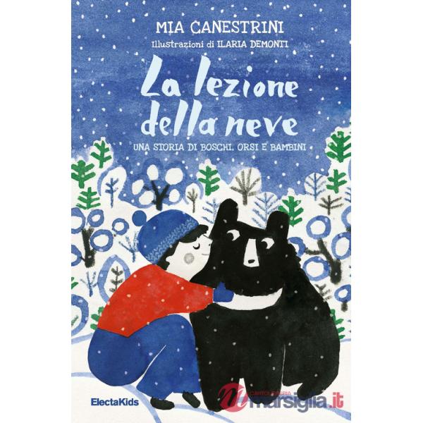 Lezione della neve. Una storia di boschi, orsi e bambini (La)