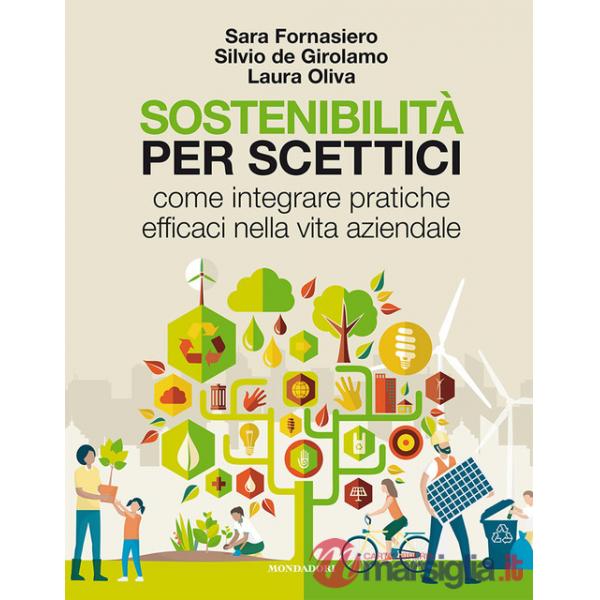 Sostenibilità per scettici. Come integrare pratiche efficaci nella vita aziendale